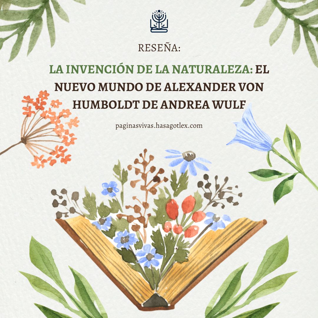 La invención de la naturaleza: El nuevo mundo de Alexander von Humboldt de Andrea Wulf